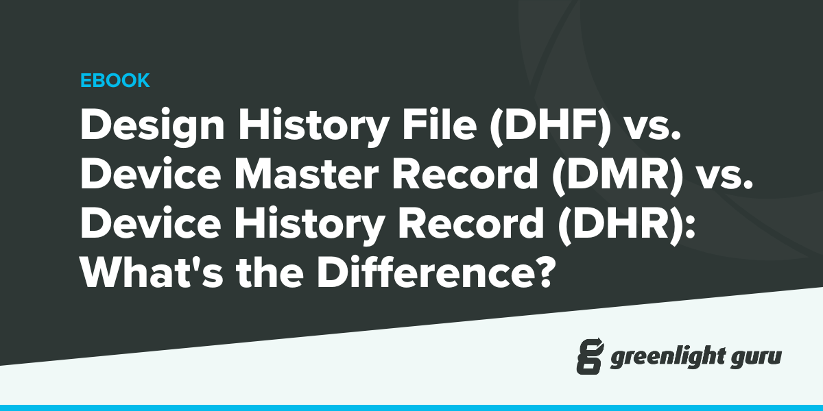 Design History File (DHF) vs. Device Master Record (DMR) vs. Device History Record (DHR) What's
